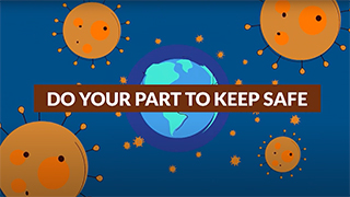 Artist's rendering the Earth in the middle of a group of COVID-19 cells and a message to do your part to be safe.