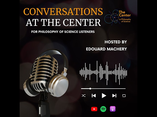 Image of microphone weaing headphones, Text: Conversations at the Center for Philosophy of Science Listeners, Hosted by Edouard Machery